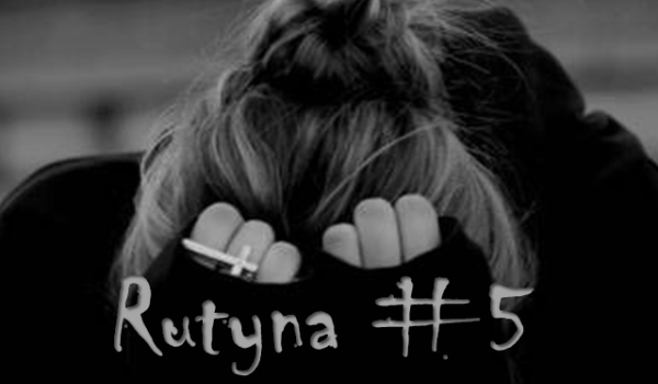 Rutyna #5