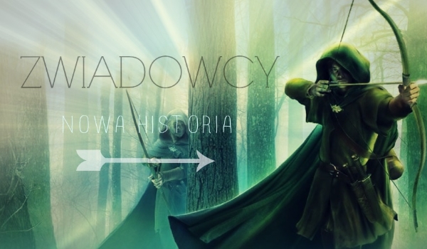 ,,Zwiadowcy,,-Nowa historia ,,ROZDZIAŁ I,,