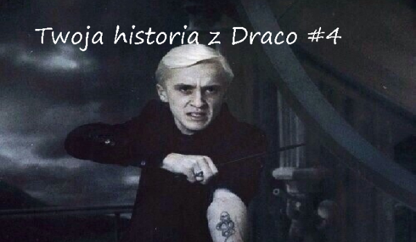 Twoja Historia z Draco #4