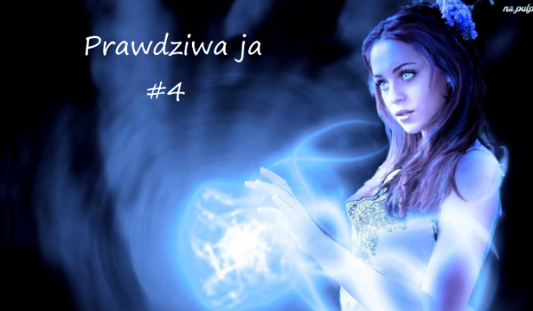 Prawdziwa ja #4
