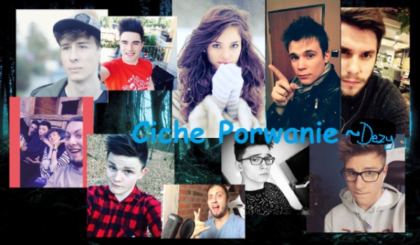 Ciche Porwanie #12 ~Dezy