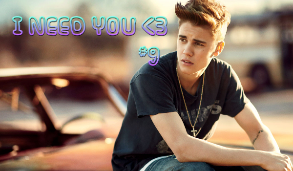 #9 I NEED YOU „JAK TO ?”