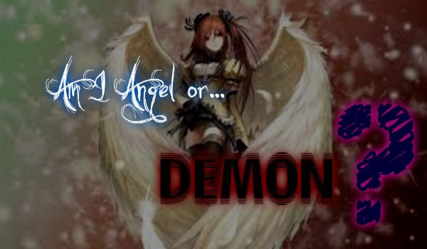 Am I Angel or… Demon? #Prolog