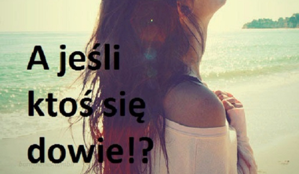 A jeśli ktoś się dowie!? #2