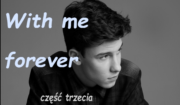 With me forever #3
