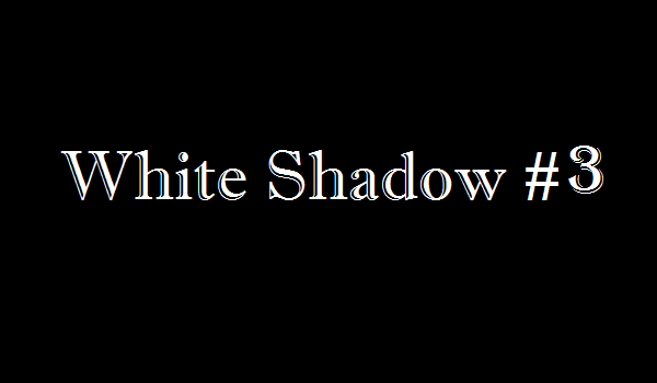 White Shadow #3