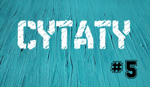 Cytaty #5