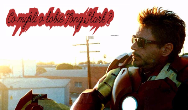 Co myśli o tobie Tony Stark ?