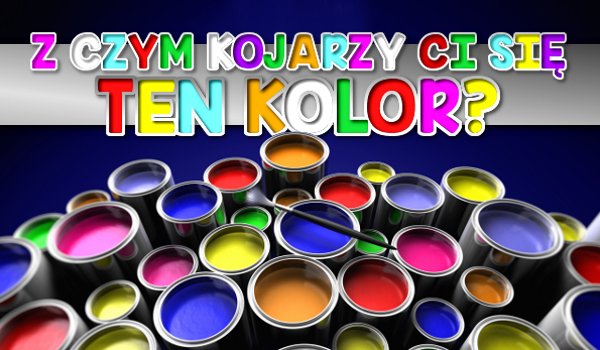 Z czym kojarzy Ci się ten kolor?