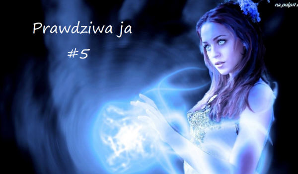 Prawdziwa ja #5