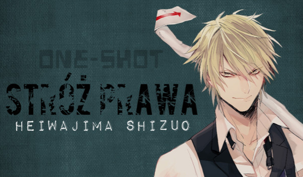 Heiwajima Shizuo – Stróż prawa