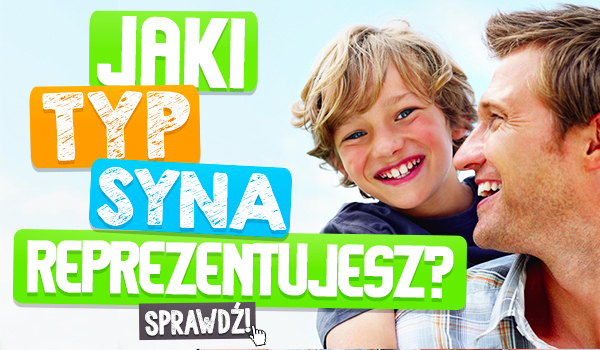 Jaki typ syna reprezentujesz?