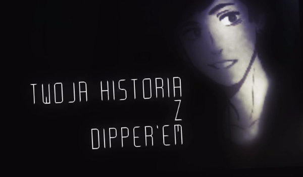 Twoja Historia z Dipper’em #2