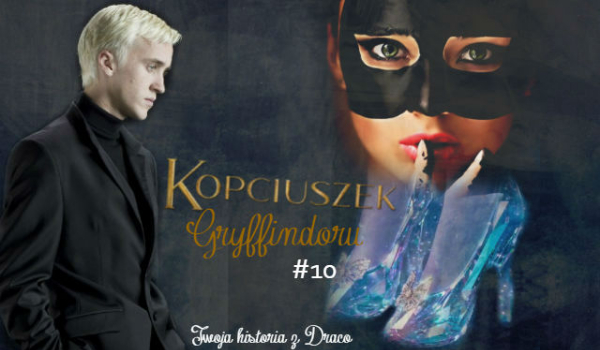 Kopciuszek Gryffindoru #10