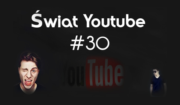 Świat Youtube #30
