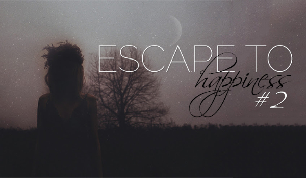 Escape to Happiness #2
