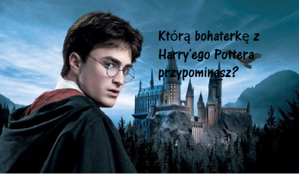 Którą bohaterkę z Harry’ego Pottera przypominasz?