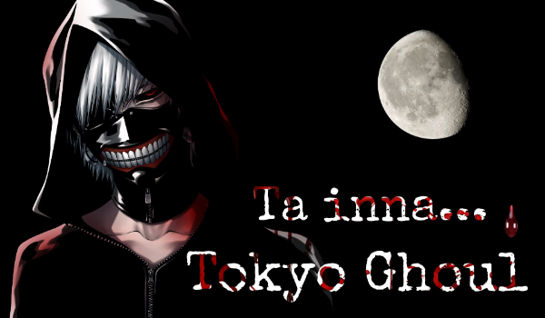 Ta inna… -Tokyo Ghoul -PROLOG