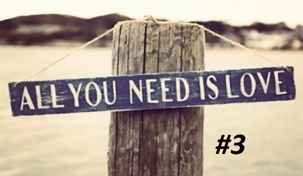All You Need Is Love #3