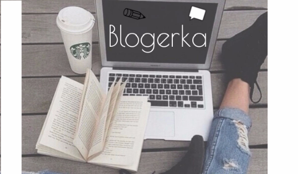 X.  * Blogerka *