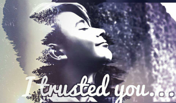 I trusted you… #3