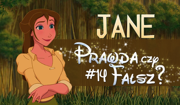 Prawda czy fałsz? – Księżniczki Disneya #14 Jane