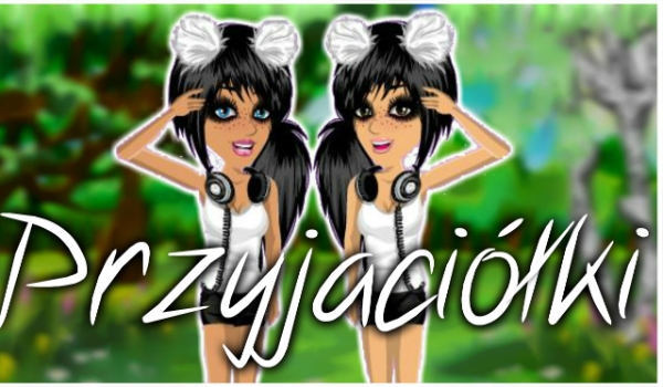 Czy jesteś dobrą przyjaciółką?