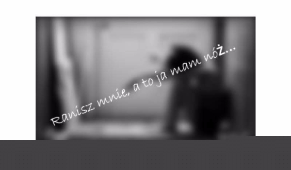 Ranisz mnie, a to ja mam nóż… #6