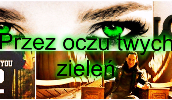Przez oczu twych zieleń #3