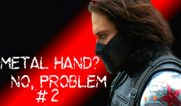 Metal Hand?No, Problem #2