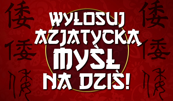 Azjatycka myśl na dziś.