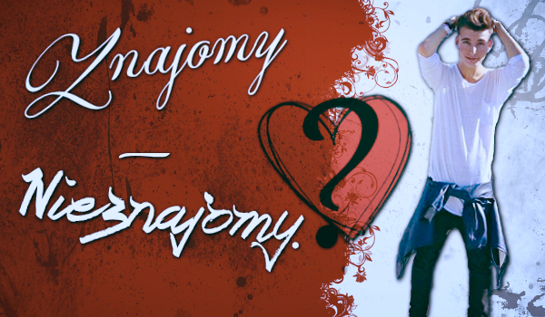 Znajomy-Nieznajomy Cz.13