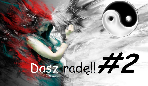 Dasz radę!! #2
