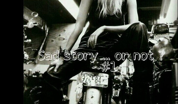 Sad story… Or not ? #1