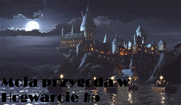 Moja przygoda w Hogwarcie #5