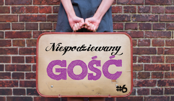 Niespodziewany gość #6