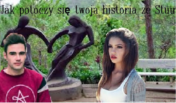 Jak potoczy się twoja historia ze stuu? #11