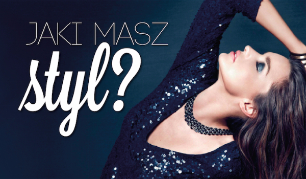 Jaki masz styl?