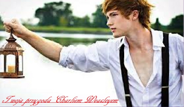 Twoja przygoda z Charliem Weasleyem#5