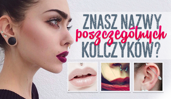 Czy znasz nazwy poszczególnych kolczyków?