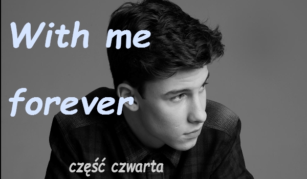With me forever #4