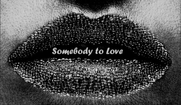 Somebody to Love #2