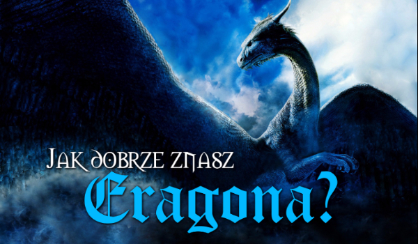 Jak dobrze znasz Eragona?