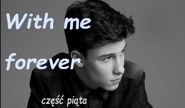With me forever #5