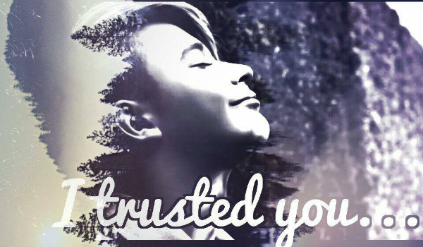 I trusted you… #1