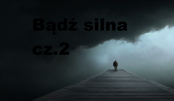 Bądź silna cz.2