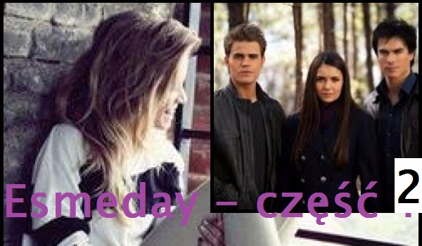 Esmeday – część 2