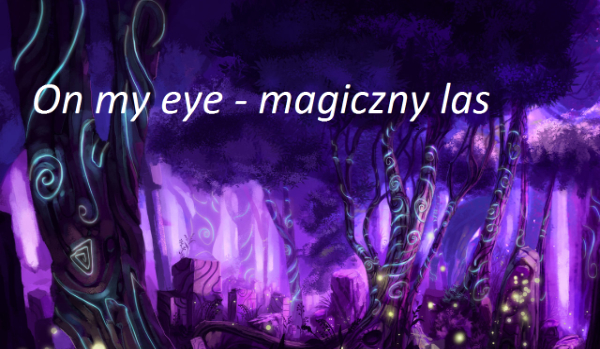 on my eye-magiczny las #4