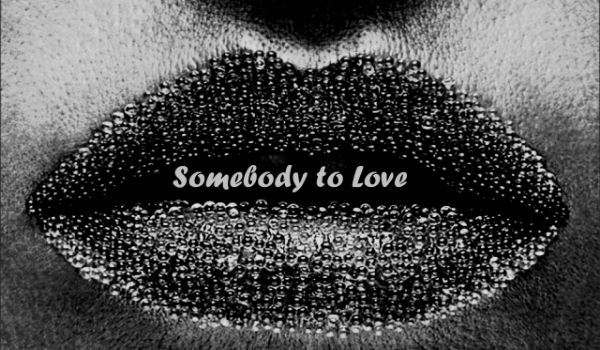 Somebody to Love #1