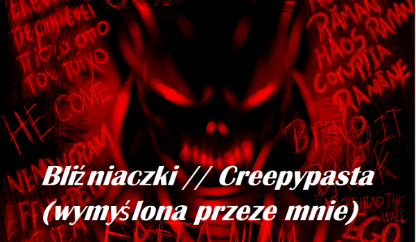 3. Bliźniaczki // Creepypasta